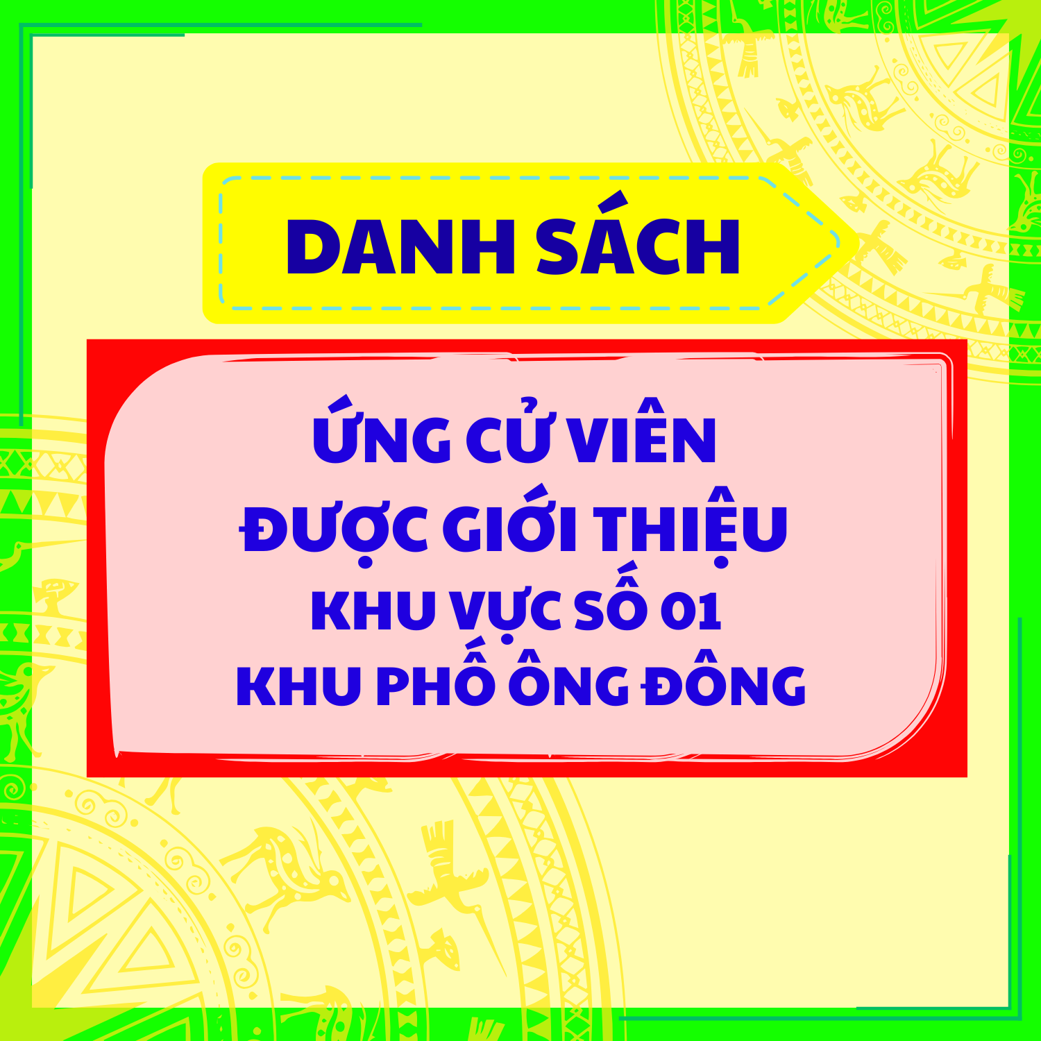 DANH SÁCH ỨNG CỬ VIÊN ĐƯỢC GIỚI THIỆU KHU VỰC SỐ 01 KHU PHỐ ÔNG ĐÔNG